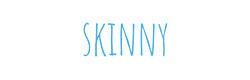 Skinny